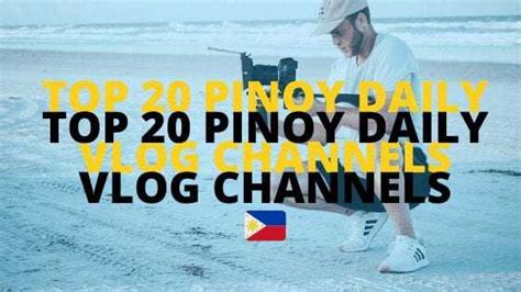TOP 20 PINOY DAILY VLOG CHANNELS .